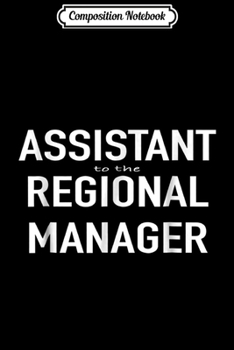 Paperback Composition Notebook: Assistant to the Regional Manager Office Journal/Notebook Blank Lined Ruled 6x9 100 Pages Book