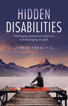 Paperback Hidden Disabilities: Challenging Institutional Unfairness and Encouraging the Faith. Book