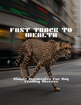 Paperback FAST TRACK TO WEALTH Simple Strategies For Day Trading Success Book