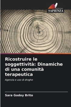 Paperback Ricostruire le soggettività: Dinamiche di una comunità terapeutica [Italian] Book