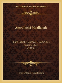 Paperback Amrulkeisi Moallakah: Cum Scholiis Zuzenii E Codicibus Parisiensibus (1823) [Latin] Book