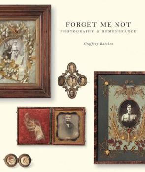 Hardcover Forget Me Not: Photography and Remembrance Book
