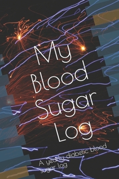 Paperback My Blood Sugar Log: A yearly diabetic blood sugar log Book