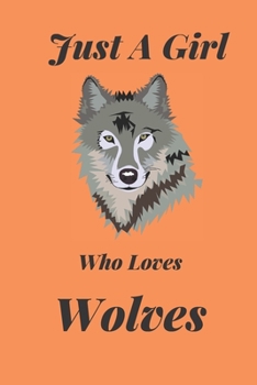 Paperback Just A Girl Who Loves Wolves: Blank Lined Notebook Journal Book