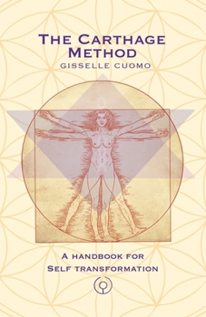 Paperback The Carthage Method: A Handbook for Self Transformation Book