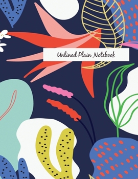 Paperback Unlined Plain Notebook: Illustrated Hand Painted Naturals, Large Blank Notebook, Plain Notebook / Journal, for your Dairies, Notes 110 pages P Book