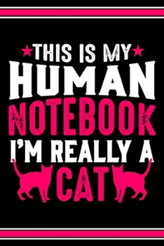 Paperback This Is My Human Notebook I'm Really a Cat: Lined Journal Notebook/Diary for Cat Lover - Best Gift Idea Book