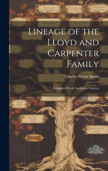 Hardcover Lineage of the Lloyd and Carpenter Family: Compiled From Authentic Sources Book