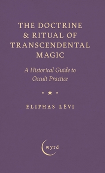 Hardcover The Doctrine & Ritual of Transcendental Magic: A Historical Guide to Occult Practice Book