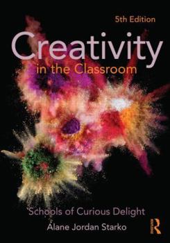 Paperback Creativity in the Classroom: Schools of Curious Delight Book