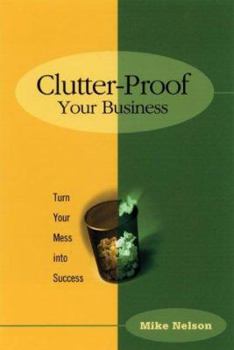 Paperback Clutter Proof Your Business: Turn Your Mess Into Success Book