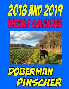 Paperback 2018 and 2019 Weekly Calendar Doberman Pinscher: Two Year Dog Calendar, Personal Info, birthday and more Book