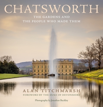 Hardcover Chatsworth: Its Gardens and the People Who Made Them Book