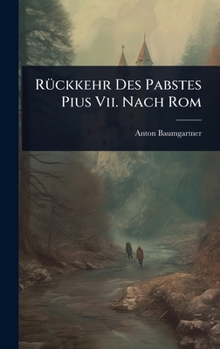 Hardcover RÃ1/4ckkehr Des Pabstes Pius Vii. Nach Rom Book