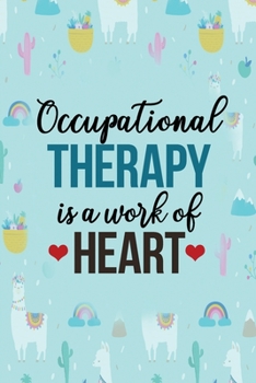 Paperback Occupational Therapy Is A Work Of Heart: Gratitude Journal for OT students or Professionals, Physical Occupational Speech Therapy Journal, occupationa Book