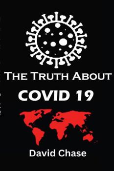 Paperback The Truth About Covid 19 And Lockdowns. Is Covid 19 A Bio Weapon?: Treatment Cover ups. Exposing the Great Re-set and the New Normal Covid 19 Passport Book