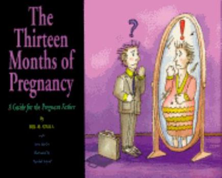 Hardcover Thirteen Months of Pregnancy: A Guide for the Pregnant Father Book