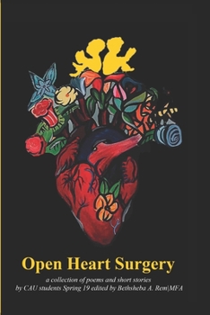 Open Heart Surgery: Poems and Short Stories by Clark Atlanta University Students lead by bad-ass professor Queen Sheba (CAU Creative Writing Poetry + Fiction)