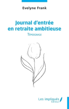 Paperback Journal d'entrée en retraite ambitieuse: Témoignage [French] Book