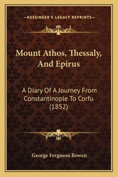 Paperback Mount Athos, Thessaly, And Epirus: A Diary Of A Journey From Constantinople To Corfu (1852) Book