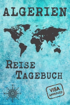 Paperback Algerien Reise Tagebuch: Notizbuch liniert 120 Seiten - Reiseplaner zum Selberschreiben - Reisenotizbuch Abschiedsgeschenk Urlaubsplaner [German] Book