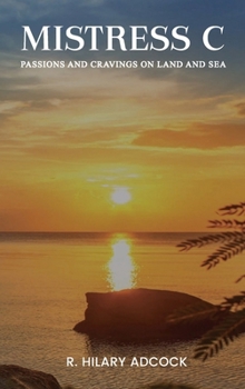 Hardcover Mistress C: Passions and Cravings on Land and Sea Book