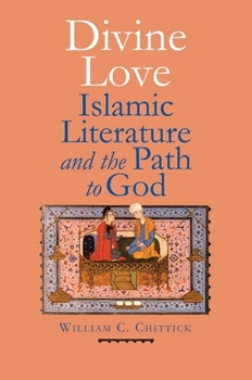 Hardcover Divine Love: Islamic Literature and the Path to God Book