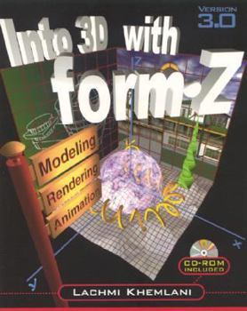 Paperback Into 3D with form.Z: Modeling, Rendering, and Animation [With CD-ROM] Book