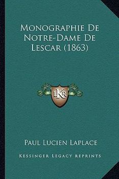 Paperback Monographie De Notre-Dame De Lescar (1863) [French] Book