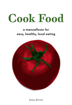 Paperback Cook Food: A Manualfesto for Easy, Healthy, Local Eating Book