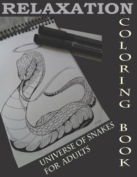 Paperback Relaxation coloring book universe of snakes for adults: Stress Relief Coloring Book, Realistic SNAKES for Coloring Stress Relieving - Illustrated Draw Book