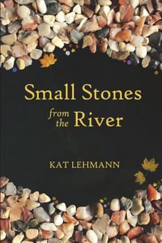 Paperback Small Stones from the River: Meditations and Micropoems Book