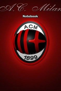 AC MILAN 24 : Notebook Football Gifts For Men And Boys AC MILAN FANS: Lined Notebook / Journal Gift, 120 Pages, 6x9, Soft Cover, Matte Finish