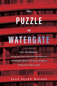 Paperback The Puzzle of Watergate: Why Watergate? the Big Secret Why Behind the 1972 Book