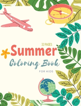 Paperback Summer Coloring Book: Summer Time Coloring Book For Kids: Beach Life and Summer-Themed Coloring Pages For Kids Ages 4-8 Book