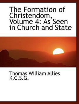 The Formation of Christendom : As Seen in Church and State