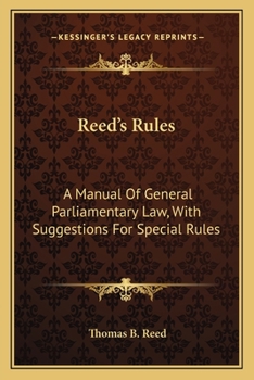 Paperback Reed's Rules: A Manual of General Parliamentary Law, with Suggestions for Special Rules Book