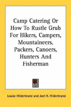 Camp Catering or How to Rustle Grub for Hikers Campers Mountaineers