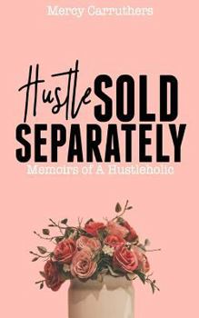 Paperback Hustle Sold Separately: Memoirs of A Hustleholic Book