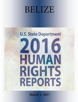 BELIZE 2016 HUMAN RIGHTS Report