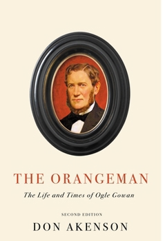 Paperback The Orangeman, Second Edition: The Life and Times of Ogle Gowan Book