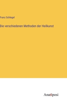 Hardcover Die verschiedenen Methoden der Heilkunst [German] Book
