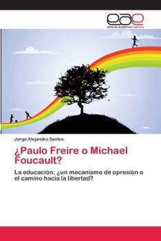 ¿Paulo Freire o Michael Foucault?