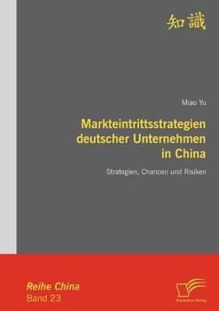 Paperback Markteintrittsstrategien deutscher Unternehmen in China: Strategien, Chancen und Risiken [German] Book