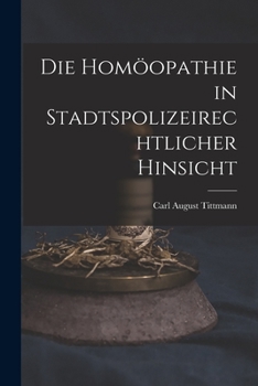 Paperback Die Homöopathie in Stadtspolizeirechtlicher Hinsicht Book