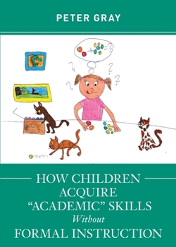 Paperback How Children Acquire "Academic" Skills Without Formal Instruction Book