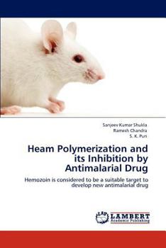 Paperback Heam Polymerization and Its Inhibition by Antimalarial Drug Book