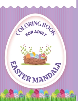 Easter Mandala Coloring Book For Adult: Easter Mandala Coloring Book For Adult: Relaxing Anti-Stress Coloring Pages.