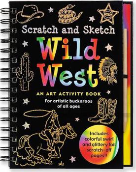 Spiral-bound Wild West: An Art Activity Book for Artistic Buckaroos of All Ages [With Wooden Stylus] Book