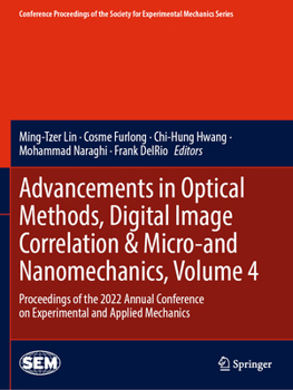Paperback Advancements in Optical Methods, Digital Image Correlation & Micro-And Nanomechanics, Volume 4: Proceedings of the 2022 Annual Conference on Experimen Book